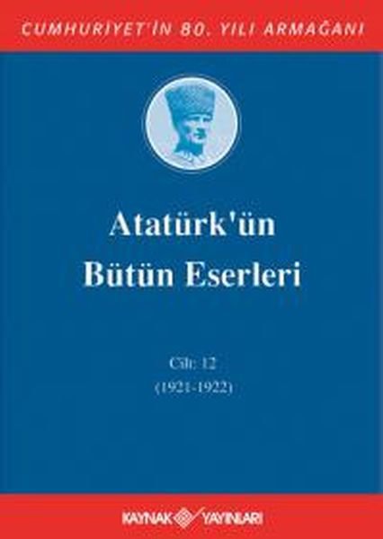 Atatürk'ün Bütün Eserleri Cilt 12 (1921 - 1922)