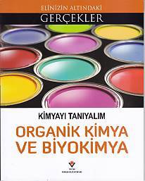 Elinizin Altındaki Gerçekler - Kimyayı Tanıyalım Organik Kimya ve Biyokimya