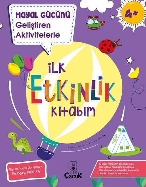 Hayal Gücünü Geliştiren Aktivitelerle - İlk Etkinlik Kitabım 4+ Yaş