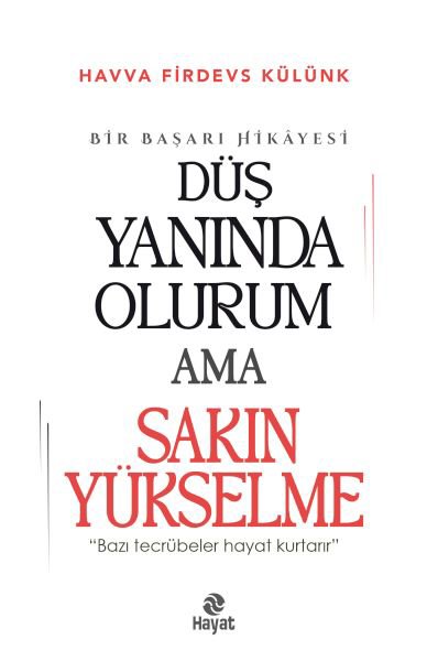 Düş Yanında Olurum Ama Sakın Yükselme