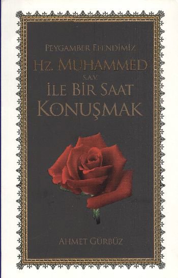 Peygamber Efendimiz Hz. Muhammed  (s.a.v) ile Bir Saat Konuşmak