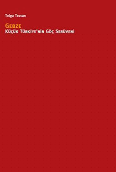 Gebze: Küçük Türkiye'nin Göç Serüveni