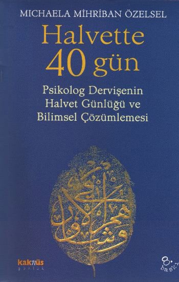 Halvette 40 Gün Psikolog Bir Dervişe'nin Halvet Günlüğü ve Bilimsel Çözümlemesi