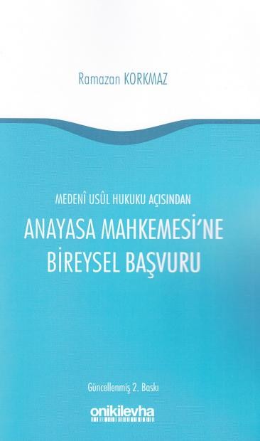 Anayasa Mahkemesi'ne Bireysel Başvuru / Medeni Usul Hukuku Açısından