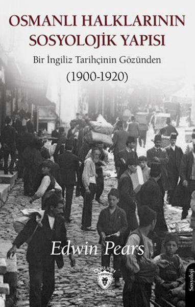 Osmanlı Halklarının Sosyolojik Yapısı Bir İngiliz Tarihçinin Gözünden (1900-1920)