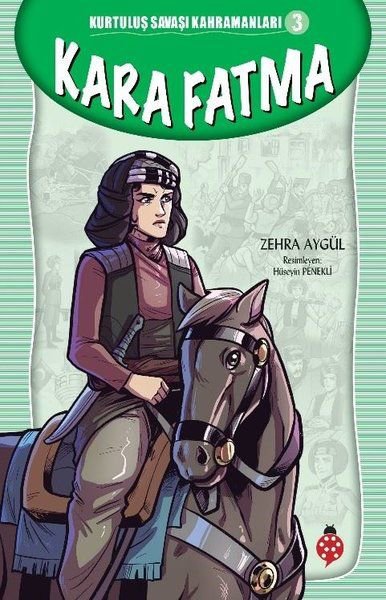 Kurtuluş Savaşı Kahramanları-3 Kara Fatma