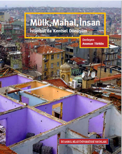 Mülk, Mahal, İnsan  İstanbul'da Kentsel Dönüşüm