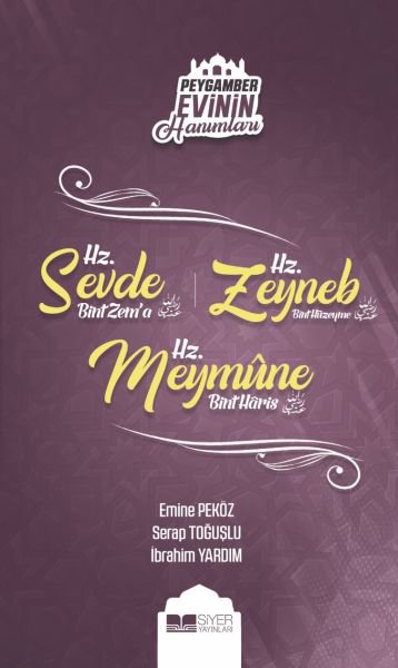 Peygamber Evinin Hanımları - Hz. Sevde Bint Zem'a - Hz. Zeynep Bint Hüzeyme - Hz. Meymune Bint Haris