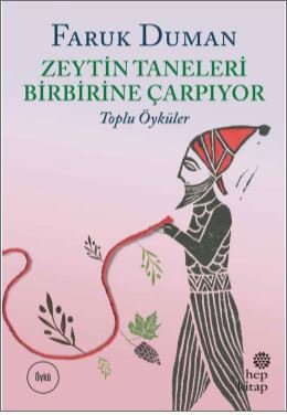 Zeytin Taneleri Birbirine Çarpıyor - Toplu Öyküler