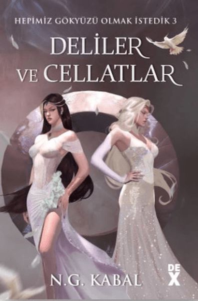 Hepimiz Gökyüzü Olmak İstedik 3 Deliler ve Cellatlar - Ciltli (Beyaz Şömiz)