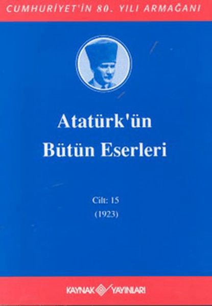 Atatürk'ün Bütün Eserleri Cilt: 15 (1923)