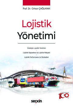 Lojistik Yönetimi Stratejik Lojistik Yönetimi * Lojistik Kapasitesi ve Lojistik Maliyeti * Lojistik Performansı ve Stratejileri