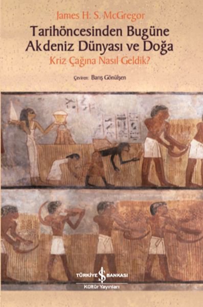 Tarihöncesinden Bugüne Akdeniz Dünyası ve Doğa - Kriz Çağına NasıL Geldik?