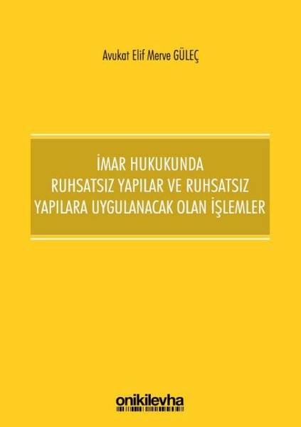 İmar Hukukunda Ruhsatsız Yapılar ve Ruhsatsız Yapılara Uygulanacak Olan İşlemler