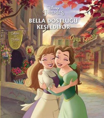 Disney Prenses - Bella Dostluğu Keşfediyor