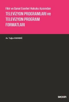 Fikir ve Sanat Eserleri Hukuku AçısındanTelevizyon Programları ve Televizyon Program Formatları