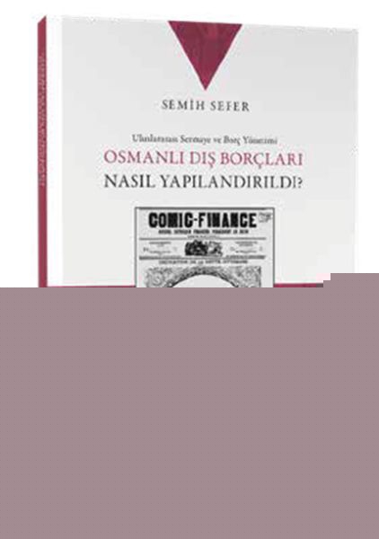 Osmanlı Dış Borçları Nasıl Yapılandırıldı?