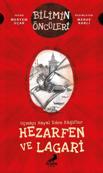 Uçmayı Hayal Eden Kâşifler: Hezarfen ve Lagari