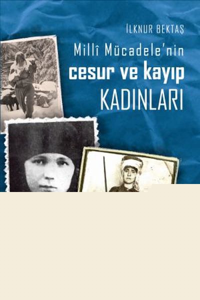 Milli Mücadelede Cesur Ve Kayıp Kadınlar