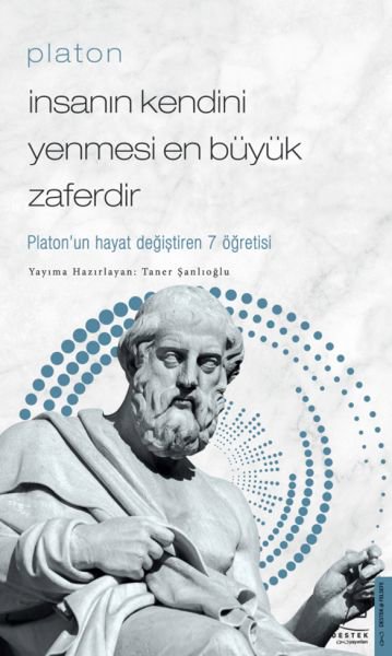 Platon - İnsanın Kendini Yenmesi En Büyük Zaferdir - Platon’un Hayat Değiştiren 7 Öğretis