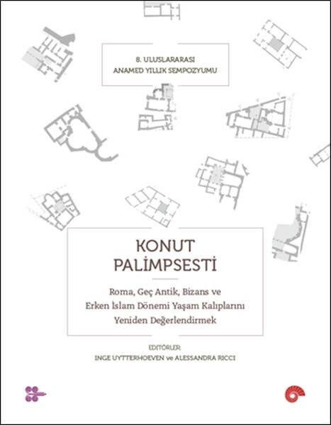 Konut Palimpsesti – Roma, Geç Antik, Bizans ve Erken İslam Dönemi Yaşam Kalıplarını Yeniden Değerlen