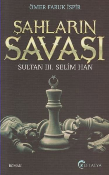 Sultan 3. Selim Han - Şahların Savaşı