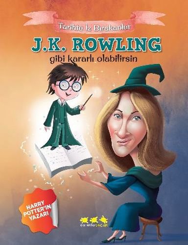 Tarihte İz Bırakanlar - J.K. Rowling Gibi Kararlı Olabilirsin