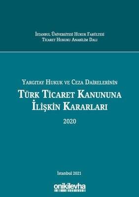Yargıtay Hukuk ve Ceza Dairelerinin Türk Ticaret Kanununa İlişkin Kararları 2020