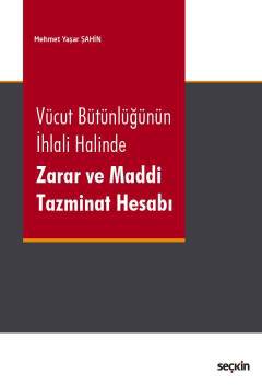 Vücut Bütünlüğünün İhlali Halinde <br />Zarar ve Maddi Tazminat Hesabı