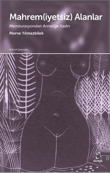 Mahrem(iyetsiz) Alanlar Mensturasyondan Anneliğe Kadın