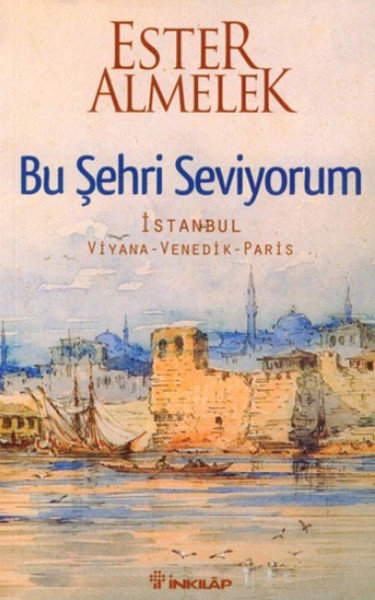 Bu Şehri Seviyorum  İstanbul Viyana Venedik Paris