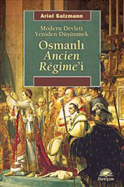 Osmanlı Ancien Regime'i  Modern Devleti Yeniden Düşünmek