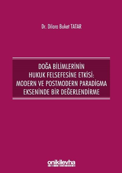 Doğa Bilimlerinin Hukuk Felsefesine Etkisi: Modern ve Postmodern Paradigma Ekseninde Bir Değerlendir