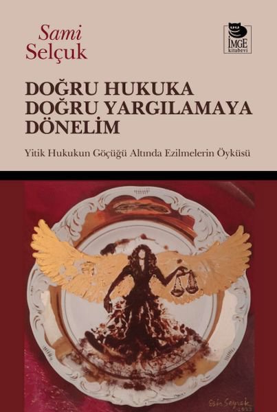 Doğru Hukuka Doğru Yargılamaya Dönelim