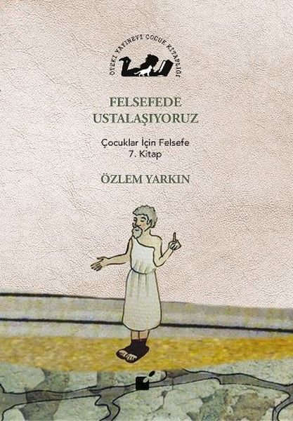 Felsefede Ustalaşıyoruz - Çocuklar İçin Felsefe 7. Kitap