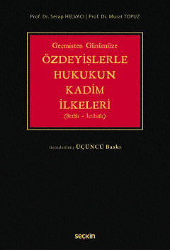 Geçmişten GünümüzeÖzdeyişlerle Hukukun Kadim İlkeleri (Şerhli–İçtihatlı)