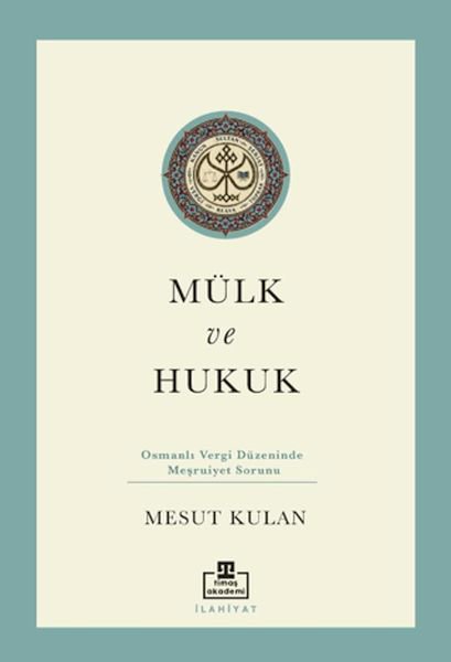 Mülk ve Hukuk: Osmanlı Vergi Düzeninde Meşruiyet Sorunu