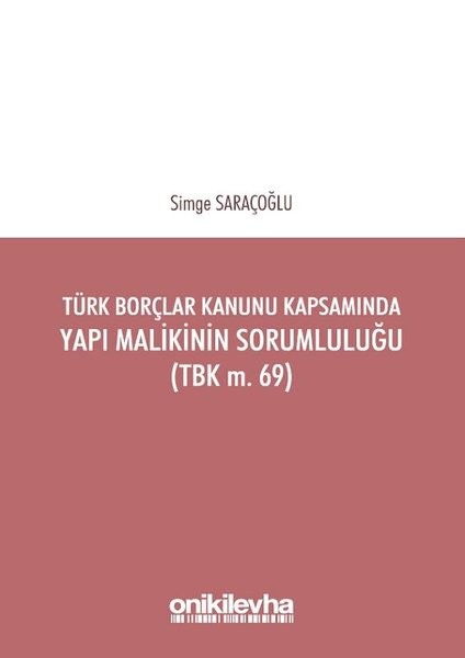 Türk Borçlar Kanunu Kapsamında Yapı Malikinin Sorumluluğu (TBK m.69)
