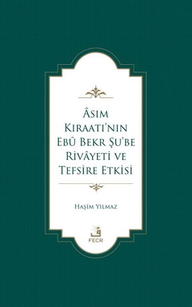 Asım Kıraatı’nın Ebu Bekr Şu’be Rivayeti ve Tefsire Etkisi
