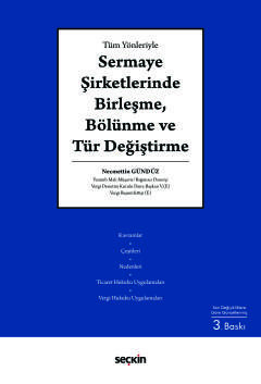 Tüm YönleriyleSermaye Şirketlerinde Birleşme, Bölünme ve Tür Değiştirme