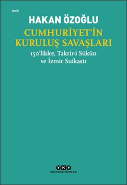 Cumhuriyet’in Kuruluş Savaşları / 150’likler, Takrir-i Sükûn ve İzmir Suikastı