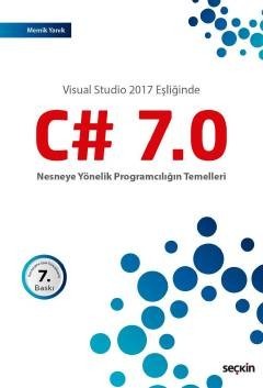 Visual Studio 2017 Eşliğinde C Sharp  7.0  Nesneye Yönelik Programcılığın Temelleri