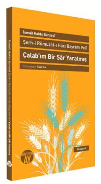 Şerh-i Rümuzat-ı Hacı Bayram Veli Çalab'ım Bir Şar Yaratmış