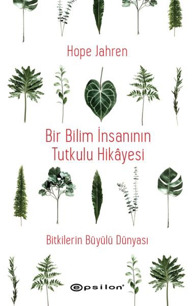 Bir Bilim İnsanının Tutkulu Hikâyesi - Bitkilerin Büyülü Dünyası