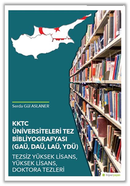 KKTC Üniversiteleri Tez Bibliyografyası (GAÜ, DAÜ, LAÜ, YDÜ)