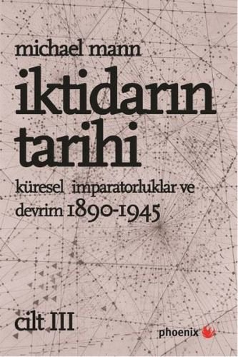 İktidarın Tarihi Cilt: 3 / Küresel İmparatorluklar ve Devrim 1890 - 1945