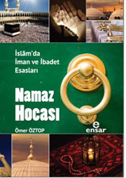 Namaz Hocası  İslam'da İman ve İbadet Esasları