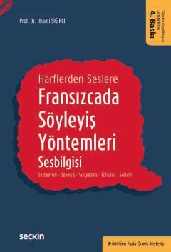 Harflerden SeslereFransızcada Söyleyiş Yöntemleri, Sesbilgisi Sesbirimler – Söyleyiş – Vurgulama – Tonlama – Seslem