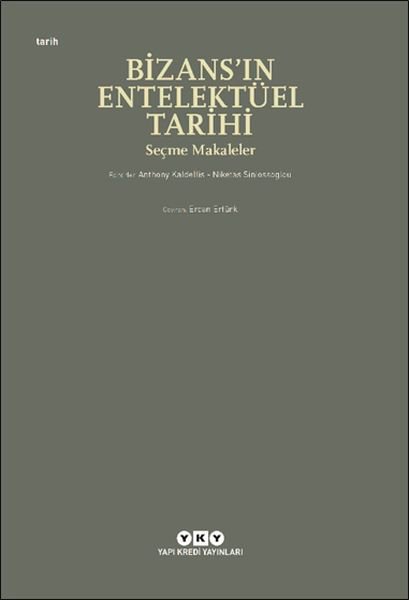 Bizans’ın Entelektüel Tarihi - Seçme Makaleler
