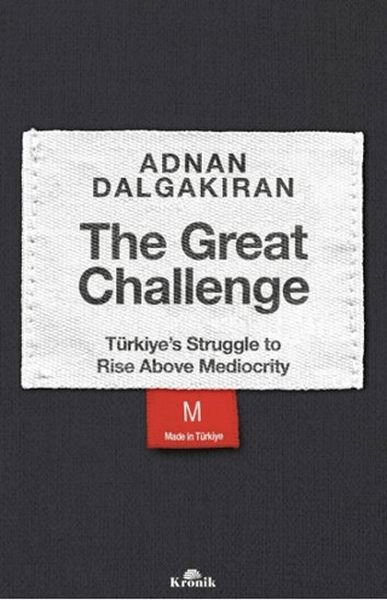 The Great Challenge - Türkiye’s Struggle to Rise Above Mediocrity